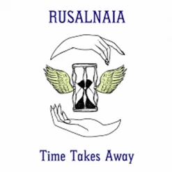 New 😉 Rusalnaia ‎– Time Takes Away Vinyl | Folk Vinyl LPs 👏