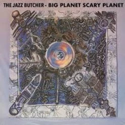 Buy 😀 The Jazz Butcher ‎– Big Planet Scarey Planet Vinyl | Rock Vinyl LPs ❤️