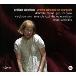 Promo ✔️ Delunsch/Beuron/Gay/Klangforum Wien/Ensemble Vocal - Philippe Boesmans: Yvonne, Princesse De Bourgogne CD | Classical CDs ✔️